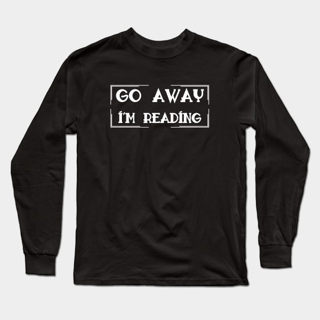 Go Away I'm Reading Long Sleeve T-Shirt by MasliankaStepan